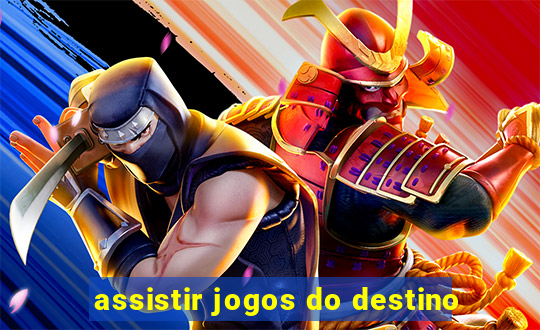 assistir jogos do destino